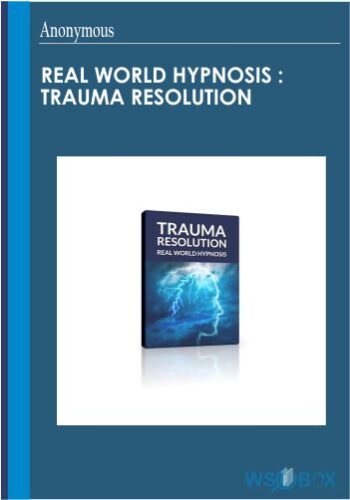 Real World Hypnosis : Trauma Resolution – David Snyder