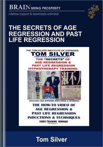 The Secrets Of Age Regression And Past Life Regression – Tom Silver