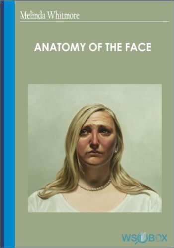 Anatomy Of The Face – Melinda Whitmore