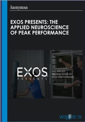 EXOS Presents: The Applied Neuroscience Of Peak Performance
