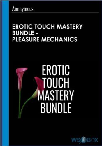 Erotic Touch Mastery Bundle – Pleasure Mechanics
