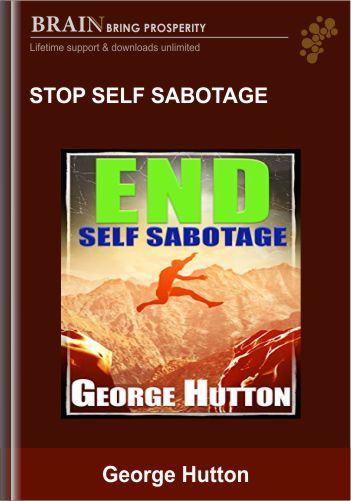 Stop Self Sabotage – George Hutton
