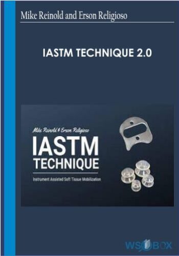 IASTM Technique 2.0 – Mike Reinold & Erson Religioso