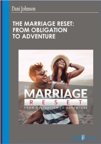 The Marriage Reset: From Obligation To Adventure – Dani Johnson