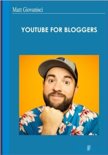 YouTube For Bloggers – Matt Giovanisci