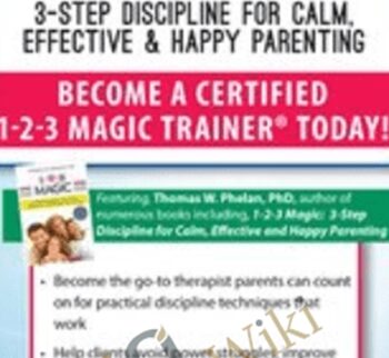 1-2-3 Magic: 3-Step Discipline For Calm, Effective & Happy Parenting – Thomas W. Phelan