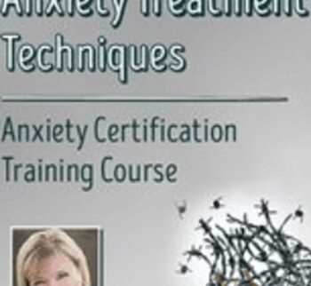 10 Best-Ever Anxiety Treatment Techniques - Margaret Wehrenberg