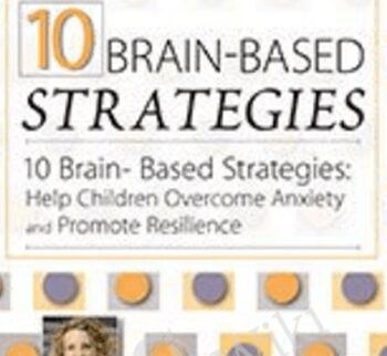 10 Brain-Based Strategies: Help Children Overcome Anxiety and Promote Resilience - Tina Payne Bryson