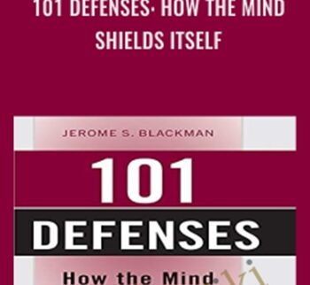 101 Defenses: How the Mind Shields Itself - Jerome S. Blackman