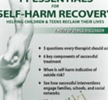 11 Essentials For Self-Harm Recovery: Helping Children & Teens Reclaim Their Lives – Tony L. Sheppard