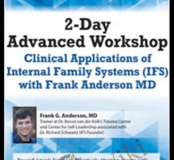 2-Day Advanced Workshop: Clinical Applications of Internal Family Systems (IFS) with Frank Anderson MD