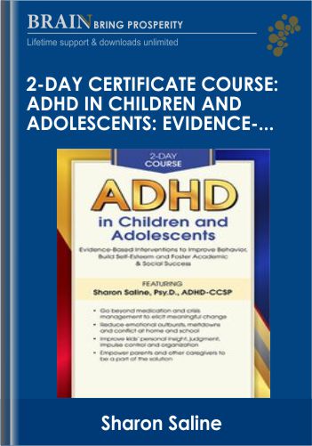 2-Day Certificate Course: ADHD In Children And Adolescents: Evidence-Based Interventions To Improve Behavior, Build Self-Esteem And Foster Academic & Social Success – Sharon Saline