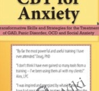 2-Day Certificate Course: CBT for Anxiety: Transformative Skills and Strategies for the Treatment of GAD, Panic Disorder, OCD and Social Anxiety - Elizabeth DuPont Spencer & Kimberly Morrow