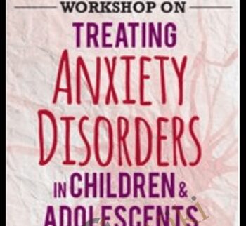 2-Day Certification Training: Treating Anxiety Disorders in Children & Adolescents - Paul Foxman