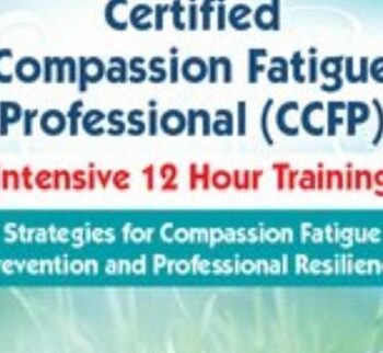 2-Day: Certified Compassion Fatigue Professional (CCFP) Intensive 12 Hour Training: Strategies for Compassion Fatigue Prevention and Professional Resiliency - J. Eric Gentry