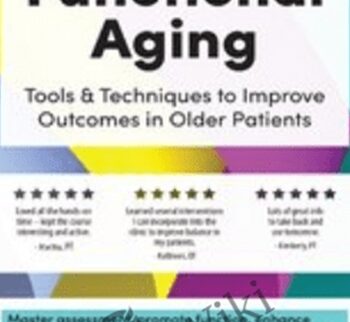2-Day: Functional Aging: Tools & Techniques to Improve Outcomes in Older Patients - Theresa A. Schmidt