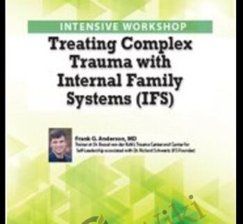 2-Day Intensive Workshop: Treating Complex Trauma with Internal Family Systems (IFS) - Frank Anderson
