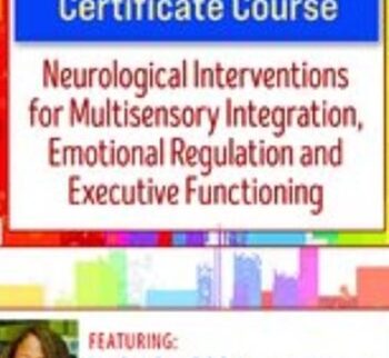2-Day Self-Regulation Certificate Course: Neurological Interventions for Multisensory Integration, Emotional Regulation and Executive Functioning - Varleisha D. Gibbs
