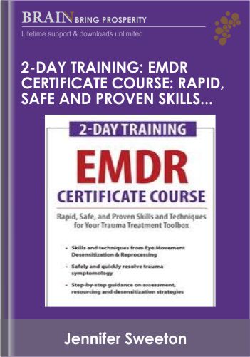 2-Day Training: EMDR Certificate Course: Rapid, Safe And Proven Skills And Techniques For Your Trauma Treatment Toolbox – Jennifer Sweeton