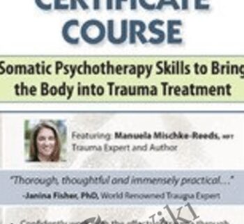 2-Day Trauma Certificate Course: Somatic Psychotherapy Skills To Bring The Body Into Trauma Treatment – Manuela Mischke-Reeds