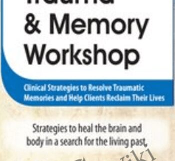 2-Day Trauma & Memory Workshop: Clinical Strategies to Resolve Traumatic Memories and Help Clients Reclaim Their Lives - Peter Levine