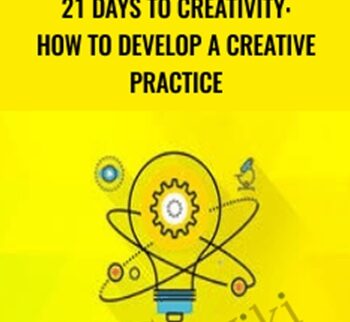21 Days to Creativity: How to Develop a Creative Practice - Lauren Lapointe