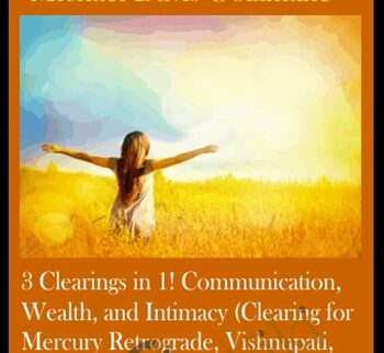 3 Clearings in 1! Communication, Wealth, and Intimacy (Clearing for Mercury Retrograde, Vishnupati, and Venus Direct)