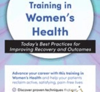 3-Day: Comprehensive Training in Women's Health: Today's Best Practices for Improving Recovery and Outcomes - Debora Chasse