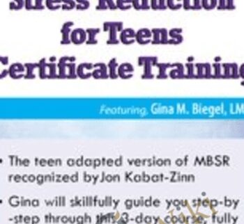 3-Day Interactive Training: Mindfulness-Based Stress Reduction for Teens Certificate Training - Gina M. Biegel