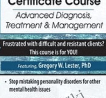 3-Day: Personality Disorders Certificate Course: Advanced Diagnosis, Treatment & Management - Gregory Lester