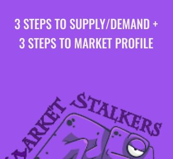 3 Steps To Supply/Demand + 3 Steps To Market Profile - Market Stalkers