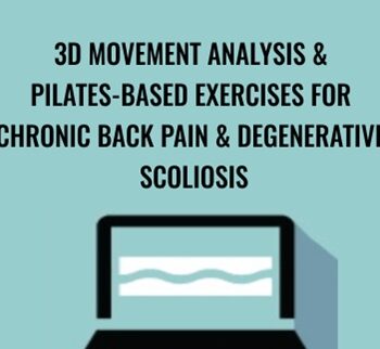 3D Movement Analysis & Pilates-Based Exercises for Chronic Back Pain & Degenerative Scoliosis - Sue DuPont
