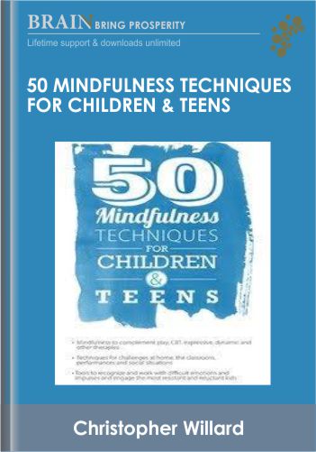50 Mindfulness Techniques For Children & Teens – Christopher Willard