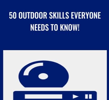 50 outdoor skills everyone needs to know!