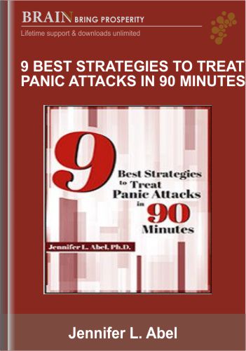 9 Best Strategies To Treat Panic Attacks In 90 Minutes – Jennifer L. Abel