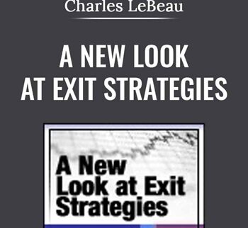 A New Look at Exit Strategies - Charles LeBeau