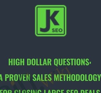 High Dollar Questions A Proven Sales Methodology For Closing Large SEO Deals