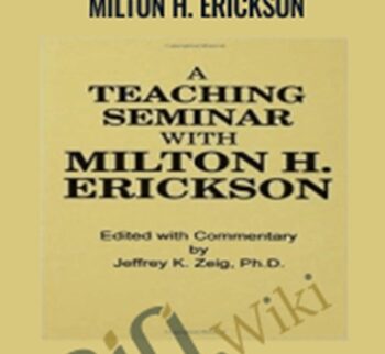 A Teaching Seminar With Milton H. Erickson – Jeffrey K. Zeig