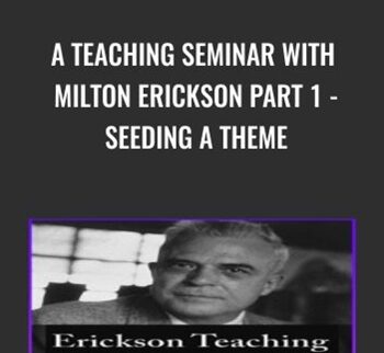 A Teaching Seminar with Milton Erickson Part 1 - Seeding a Theme - Milton Erickson & Jeffrey Zeig