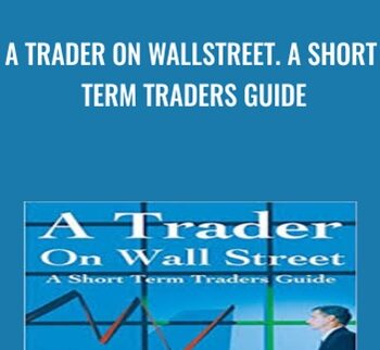 A Trader on WallStreet. A Short Term Traders Guide - Michael D.Coval