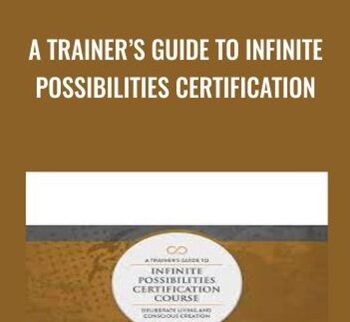 A Trainer’s Guide to Infinite Possibilities Certification Course - Mike Dooley