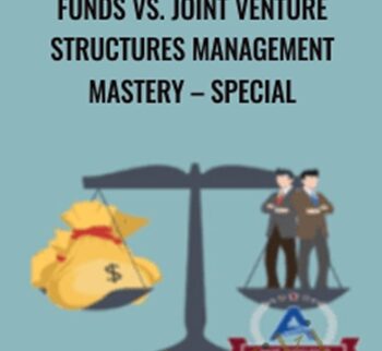 Funds vs. Joint Venture Structures Management Mastery – Special - ACPARE