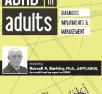 ADHD in Adults: Diagnosis, Impairments and Management with Russell Barkley, Ph.D - Russell A. Barkley
