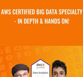 AWS Certified Big Data Specialty - In Depth & Hands On! - Frank Kane