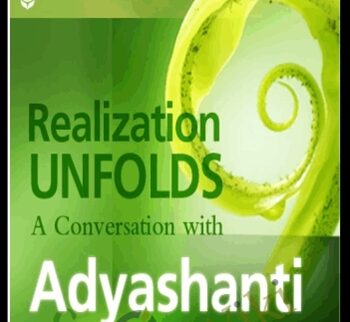 Realization Unfolds – A.h. Almaas, Adyashanti