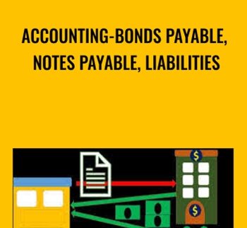 Accounting-Bonds Payable, Notes Payable, Liabilities - Robert Steele