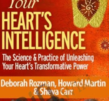 Activating Your Heart's Intelligence - Howard Martin, Deborah Rozman & Sheva Carr