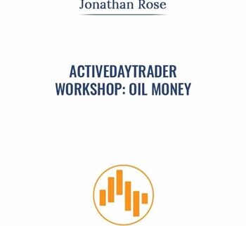 Activedaytrader – Workshop: Oil Money - Jonathan Rose