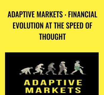Adaptive Markets : Financial Evolution At The Speed Of Thought – Andrew W. Lo