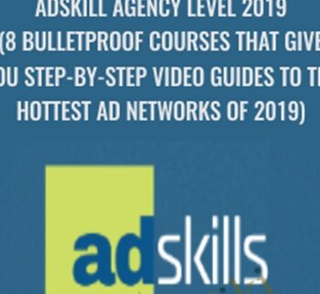 Adskill Agency Level 2019 (8 Bulletproof Courses That Give You Step-By-Step Video Guides To The Hottest Ad Networks Of 2019)